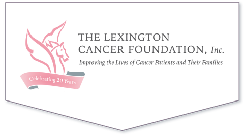 Lexington Cancer Foundation, Inc. — Improving the Lives of Cancer Patients and their Families